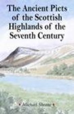 ANCIENT PICTS OF THE SCOTTISH HIGHLANDS OF THE SEVENTH CENTURY