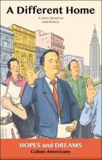 A Different Home: Cuban Americans: A Story Based on Real History