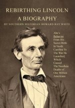 Rebirthing Lincoln, a Biography