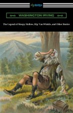 The Legend of Sleepy Hollow, Rip Van Winkle, and Other Stories