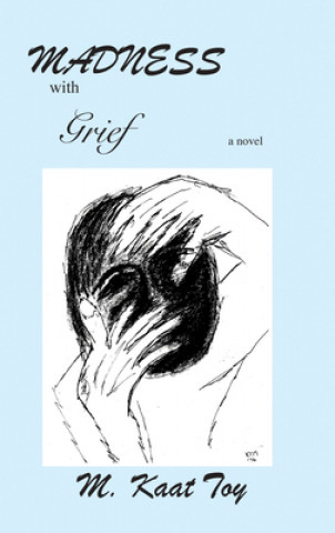 Madness with Grief