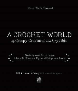 Crochet World of Creepy Creatures and Cryptids