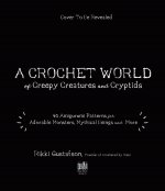 A Crochet World of Creepy Creatures and Cryptids