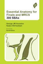 Essential Anatomy for Finals and MRCS: 300 SBAs