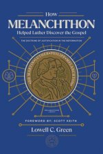 How Melanchthon Helped Luther Discover the Gospel