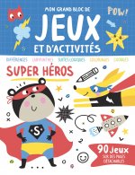 MON GRAND BLOC DE JEUX ET D'ACTIVITÉS - SUPER HÉROS