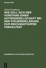 Wie soll sich der Vorstand einer Aktiengesellschaft bei der Steuererklarung zum Reichsnotopfer verhalten?