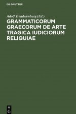 Grammaticorum graecorum de arte tragica iudiciorum reliquiae