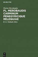 Fl. Merobaudis Carminum Penegyricique Relequiae