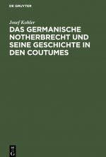 germanische Notherbrecht und seine Geschichte in den Coutumes