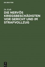 nervoes Kriegsbeschadigten vor Gericht und im Strafvollzug