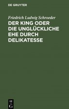 King oder die ungluckliche Ehe durch Delikatesse