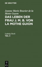 Leben der Frau J. M. B. von la Mothe Guion