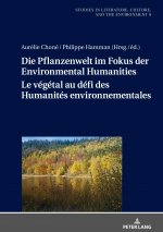 Die Pflanzenwelt im Fokus der Environmental Humanities / Le vegetal au defi des Humanites environnementales; Deutsch-franzoesische Perspektiven / Pers