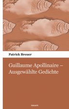 Guillaume Apollinaire - Ausgewahlte Gedichte