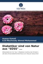 Diabetiker sind von Natur aus SUESS ...