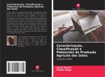 Caracterizacao, Classificacao e Potenciais de Producao Agricola dos Solos