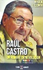 Raúl Castro: Un Hombre En Revolución