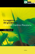 saggezza del giardiniere. L'arte del giardino planetario