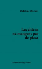 LES CHIENS NE MANGENT PAS DE PIZZA