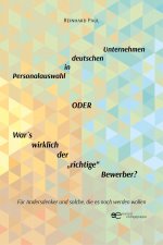 PERSONALAUSWAHL IN DEUTSCHEN UNTERNEHMEN ODER WAR 'S WIRKLICH DER 