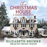 The Christmas House: A Hickory Grove Novel