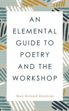 Elemental Guide to Poetry and the Workshop