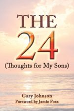 24 (Thoughts for my sons)