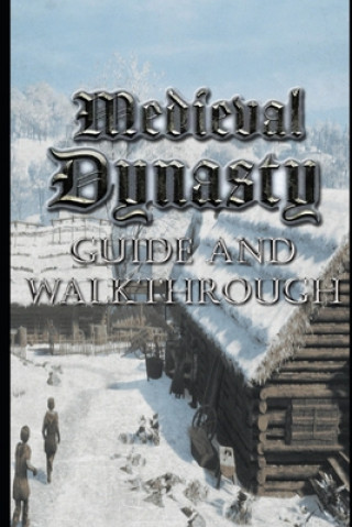 MEDIEVAL DYNASTY Guide & Walkthrough