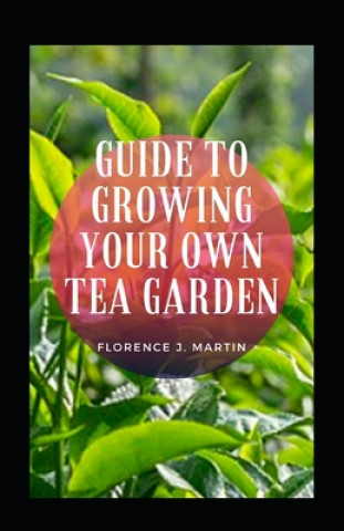 Guide To Growing Your Own Tea Garden