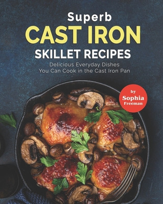 Superb Cast Iron Skillet Recipes