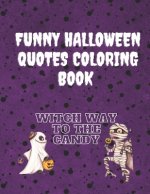 Witch way is the Candy- Funny Halloween Quotes Coloring Book - Funny Quotes on lovely Floral Pattern