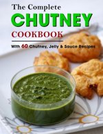 Complete Chutney Cookbook