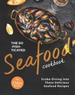 So-Fish-ticated Seafood Cookbook
