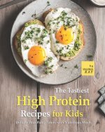 Tastiest High Protein Recipes for Kids