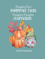 Pumpkins Here, Pumpkins There, Pumpkins, Pumpkins Everywhere