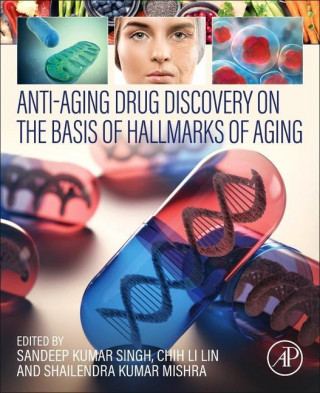 Anti-Aging Drug Discovery on the Basis of Hallmarks of Aging (Sandeep Kumar Singh,Chih Lin,Shailendra Mishra)(Brožovaná)