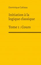 Initiation a la logique classique