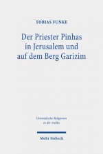 Der Priester Pinhas in Jerusalem und auf dem Berg Garizim