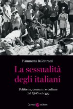 sessualità degli italiani. Politiche, consumi e culture dal 1945 ad oggi