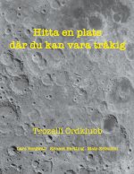Hitta en plats dar du kan vara trakig