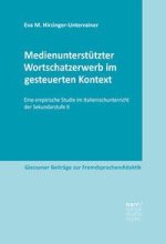 Medienunterstützter Wortschatzerwerb im gesteuerten Kontext