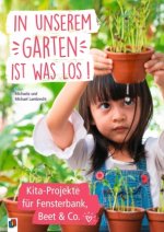 In unserem Garten ist was los! ? Kita-Projekte für Fensterbank, Beet & Co.