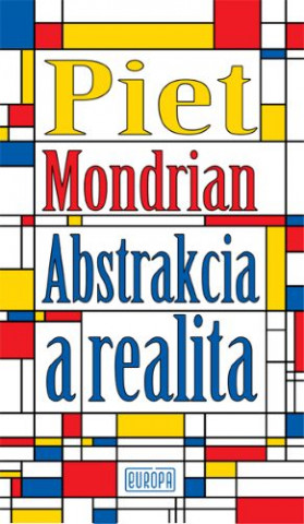 Piet Mondrian - Abstrakcia a realita