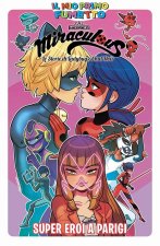 Super eroi a Parigi. Miraculous. Le storie di Ladybug e Chat Noir