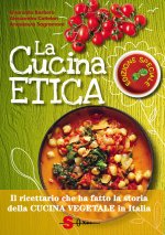 cucina etica. Il ricettario che ha fatto la storia della cucina vegetale in Italia