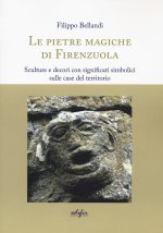 pietre magiche di Firenzuola. Sculture e decori con significati simbolici sulle case del territorio