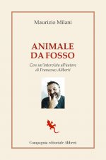 Animale da fosso. Con un'intervista all'autore di Francesco Aliberti