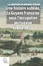 Une histoire oubliée, la Guyane française sous l'occupation portugaise