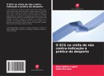 O ECG na visita de nao contra-indicacao a pratica do desporto